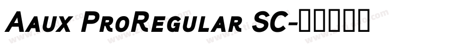 Aaux ProRegular SC字体转换